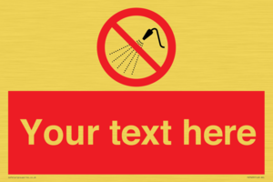 Custom prohibition Do not spray with water